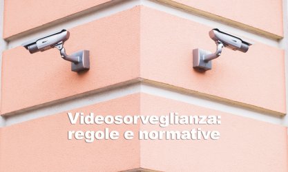 VIDEOSORVEGLIANZA: COSA C’È DA SAPERE